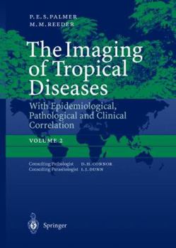 Hardcover The Imaging of Tropical Diseases: With Epidemiological, Pathological and Clinical Correlation. Volume 2 Book