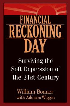 Hardcover Financial Reckoning Day: Surviving the Soft Depression of the 21st Century Book
