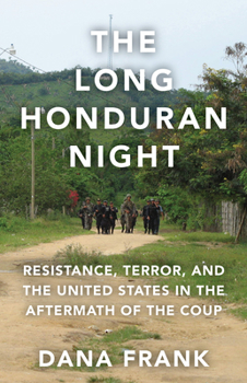 Paperback The Long Honduran Night: Resistance, Terror, and the United States in the Aftermath of the Coup Book