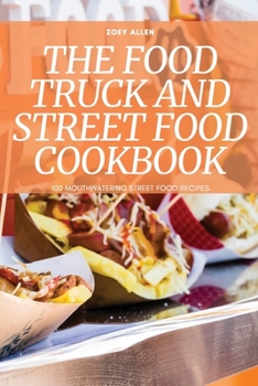 Paperback The Food Truck and Street Food Cookbook Book