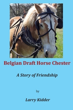 Paperback Belgian Draft Horse Chester: A Story of Friendship Book