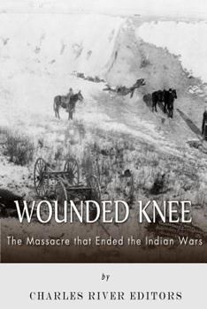 Paperback Wounded Knee: The Massacre that Ended the Indian Wars Book