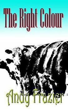 Paperback The Right Colour: A novel about a cow Book