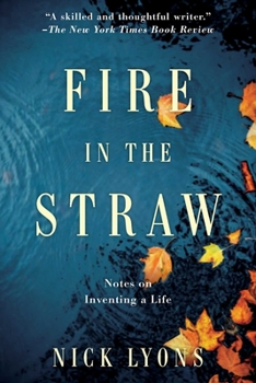 Hardcover Fire in the Straw: Notes on Inventing a Life Book