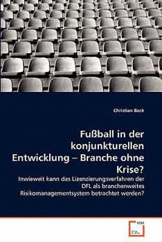 Paperback Fußball in der konjunkturellen Entwicklung - Branche ohne Krise? [German] Book