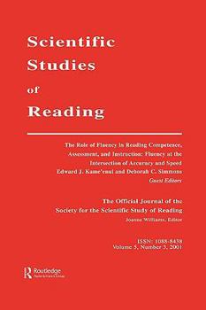 The Role of Fluency in Reading Competence, Assessment, and instruction: Fluency at the intersection of Accuracy and Speed: A Special Issue of scientific ... (Scientific Studies of Reading, Vol 5 No.3)