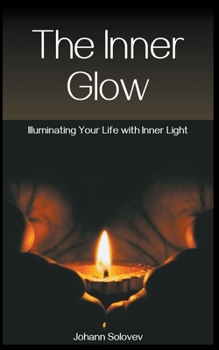 Paperback The Inner Glow Illuminating Your Life With Inner Light Book