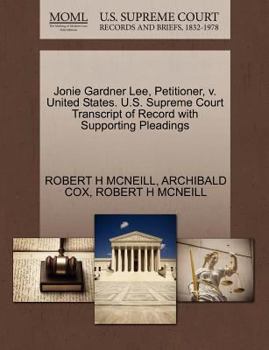 Paperback Jonie Gardner Lee, Petitioner, V. United States. U.S. Supreme Court Transcript of Record with Supporting Pleadings Book