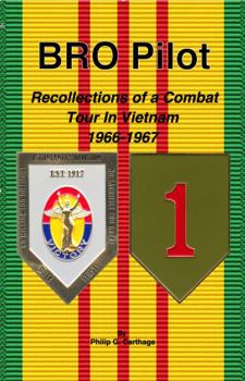 BRO Pilot : Recollections of a Combat Tour in Vietnam 1966-1967