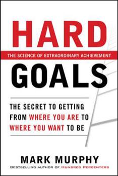 Hardcover Hard Goals: The Secret to Getting from Where You Are to Where You Want to Be Book