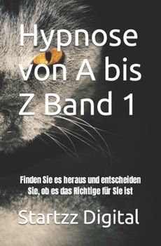 Paperback Hypnose von A bis Z Band 1: Finden Sie es heraus und entscheiden Sie, ob es das Richtige für Sie ist [German] Book