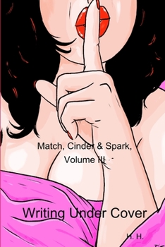 Paperback Match, Cinder & Spark, Volume III: Writing Under Cover Book