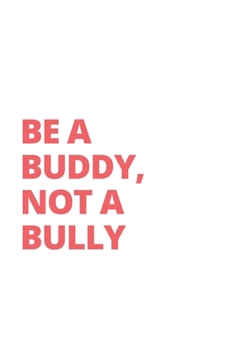 Paperback Be a buddy, not a bully: Anxiety Journal With Sketch Box Book