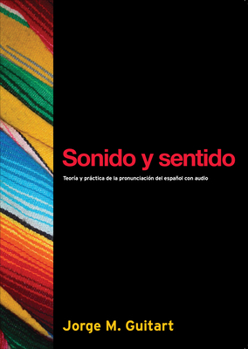 Paperback Sonido y Sentido: Teoria y Practica de la Pronunciacion del Espanol Contemporaneo Con Audio CD [With CD] Book