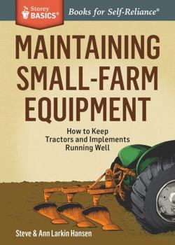 Paperback Maintaining Small-Farm Equipment: How to Keep Tractors and Implements Running Well Book