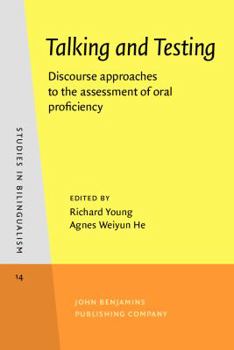 Hardcover Talking and Testing: Discourse Approaches to the Assessment of Oral Proficiency Book