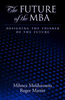 Hardcover Future of the MBA: Designing the Thinker of the Future Book