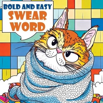 Bold and Easy Swear Word: Funny Coloring Book for Adults featuring Swearing Quotes, Motivational Cuss Words, Simple Creativity, Hilarious Gift and Relaxation