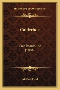 Paperback Callirrhoe: Fair Rosamund (1884) Book