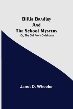 Billie Bradley and the School Mystery; or, The Girl from Oklahoma - Book #8 of the Billie Bradley