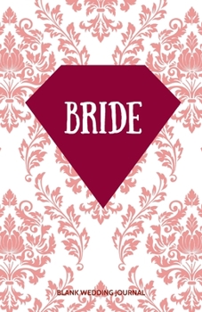 ~Bride~ Small Size Blank Journal-Wedding Planner&To-Do List-5.5"x8.5" 120 pages Book 16: Notebook for Planning Scheduling Organizing- Writing Wedding ... for Bride-to-Be Engagement Gift Bridal Party