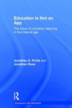 Hardcover Education Is Not an App: The Future of University Teaching in the Internet Age Book