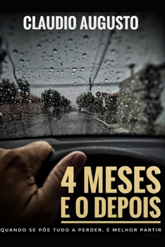 Paperback 4 meses e o depois: Quando se põe tudo a perder, é melhor partir [Portuguese] Book