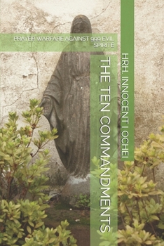 THE TEN COMMANDMENTS: PRAYER WARFARE AGAINST 999 EVIL SPIRITE