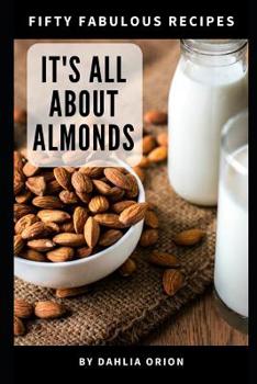 Paperback It's All About Almonds: 50 Fabulous Recipes Book