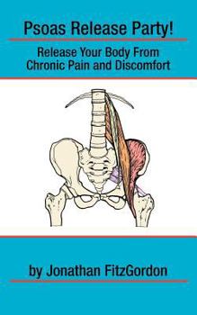 Paperback Psoas Release Party!: Release Your Body From Chronic Pain and Discomfort Book