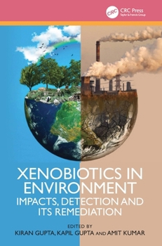 Hardcover Xenobiotics in Environment: Impacts, Detection and its Remediation Book