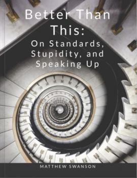Paperback Better Than This: On Standards, Stupidity, and Speaking Up Book