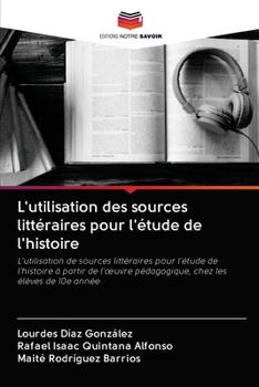 Paperback L'utilisation des sources littéraires pour l'étude de l'histoire [French] Book