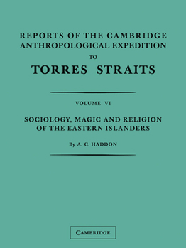 Paperback Reports of the Cambridge Anthropological Expedition to Torres Straits: Volume 6, Sociology, Magic and Religion of the Eastern Islanders Book