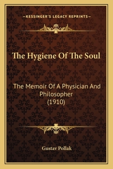 Paperback The Hygiene Of The Soul: The Memoir Of A Physician And Philosopher (1910) Book