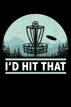 Paperback I'd Hit That: Funny Disc Golf Joke Lined Notebook Journal Diary 6x9 Book