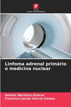 Linfoma adrenal primário e medicina nuclear (Portuguese Edition)
