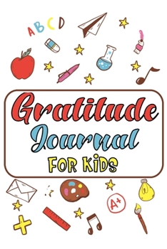 Paperback Gratitude Journal for Kids: Children happiness notebook (Stocking Stuffer Gift Ideas) 120 Pages 6 x 0.2 x 9 inches Book