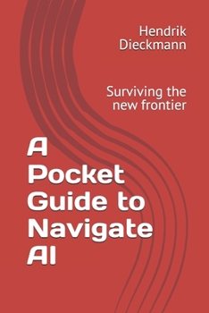 Paperback A Pocket Guide to Navigate AI: Surviving the new frontier Book