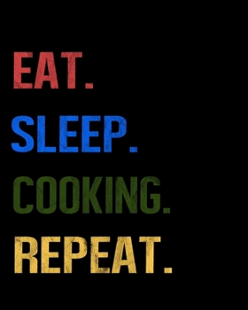 Eat Sleep Cooking Repeat: Enthusiasts Retro Themed Colors Gratitude Journal 386 Pages Notebook 193 Days 8x10 Meal Planner
