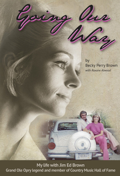Paperback Going Our Way: My Life with Jim Ed Brown, Grand OLE Opry Legend and Member of the Country Music Hall of Fame Book