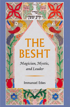 Hardcover The Besht: Magician, Mystic, and Leader (TAUBER INSTITUTE FOR THE STUDY OF EUROPEAN JEWRY SERIES) Book