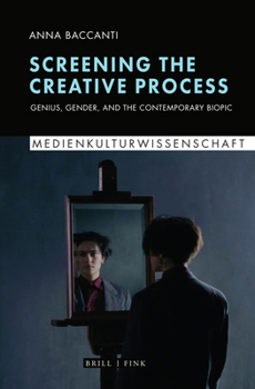 Paperback Screening the Creative Process: Genius, Gender, and the Contemporary Biopic Book