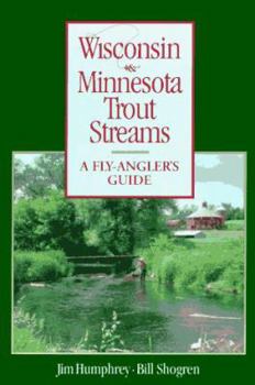 Paperback Wisconsin and Minnesota Trout Streams: An Angler's Guide to More Than 120 Trout Rivers and Streams Book