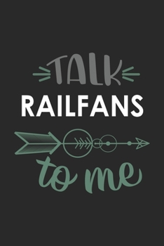 Talk RAILFANS To Me Cute  RAILFANS Lovers RAILFANS OBSESSION Notebook A beautiful: Lined Notebook / Journal Gift, , 120 Pages, 6 x 9 inches , Personal ... Personalized Journal, Customized Journal, Th