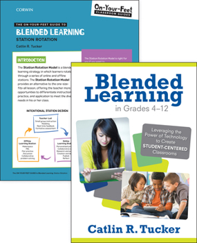 Paperback Bundle: Tucker: Blended Learning in Grades 4-12 + On-Your-Feet Guide to Blended Learning: Station Rotation Book