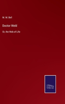 Hardcover Doctor Weld: Or, the Web of Life Book