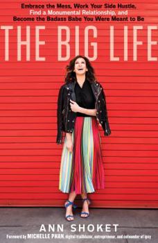 Hardcover The Big Life: Embrace the Mess, Work Your Side Hustle, Find a Monumental Relationship, and Become the Badass Babe You Were Meant to Book