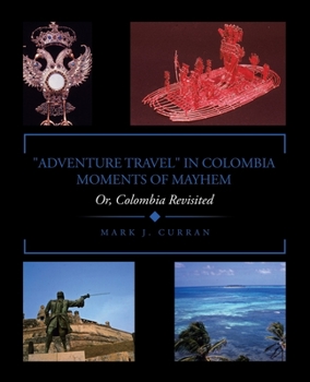 Paperback "Adventure Travel" in Colombia - Moments of Mayhem: Or, Colombia Revisited Book