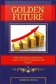 Golden Future: Will Gold Keep Its Safe-Haven Crown or Lose It to Platinum and Crypto?